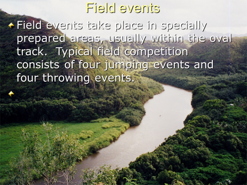 Field events Field events take place in specially prepared areas, usually within the oval